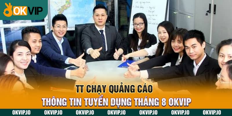 TT Chạy Quảng Cáo – Thông Tin Tuyển Dụng Tháng 8 OKVIP - hình ảnh - safeonline-help.com TT Chạy Quảng Cáo – Thông Tin Tuyển Dụng Tháng 8 OKVIP - hình ảnh - safeonline-help.com